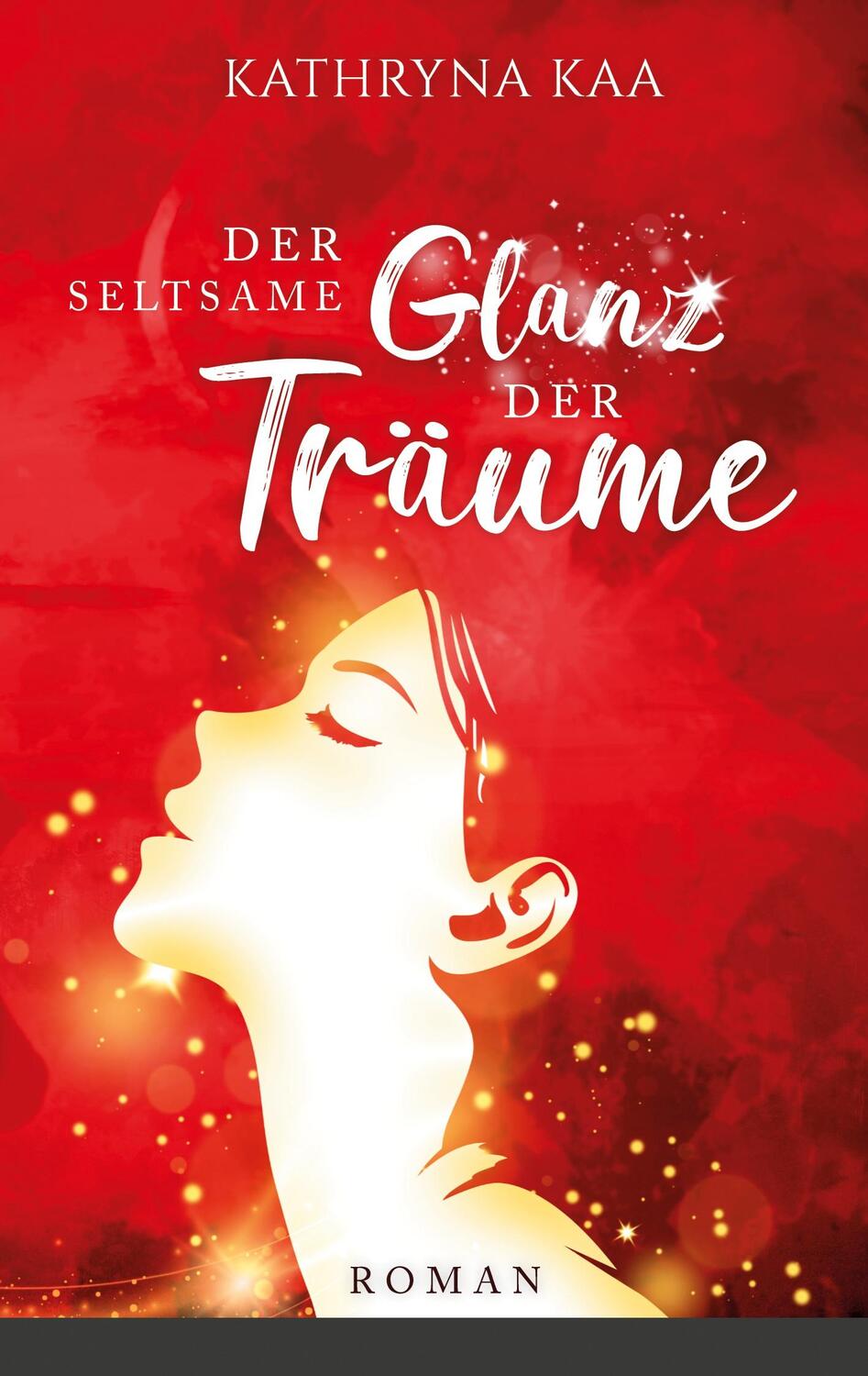 Cover: 9783754342053 | Der seltsame Glanz der Träume | Kathryna Kaa | Taschenbuch | Paperback