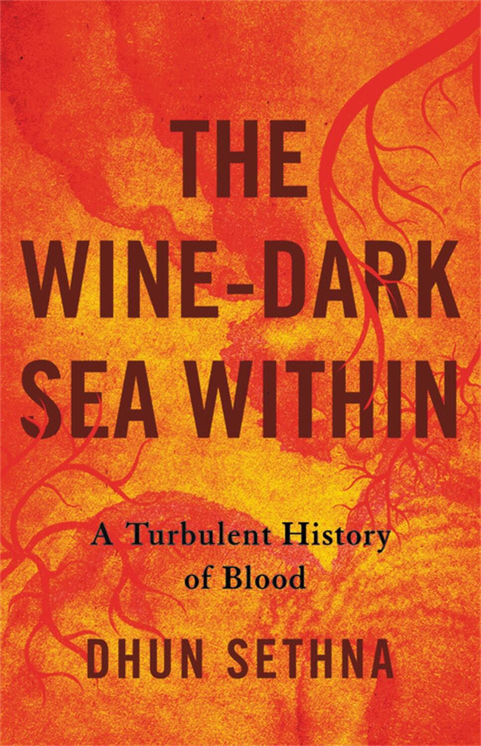 Cover: 9781541600669 | The Wine-Dark Sea Within | A Turbulent History of Blood | Dhun Sethna