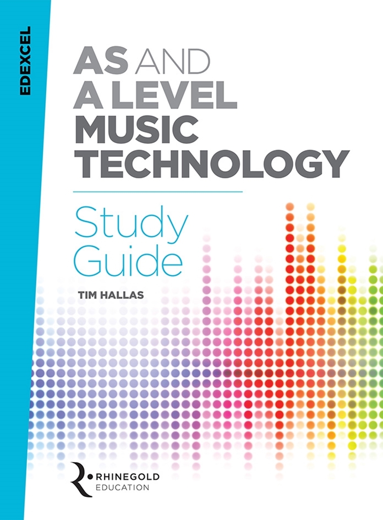 Cover: 9781785586026 | Edexcel AS and A Level Music Technology Study Guide | Tim Hallas