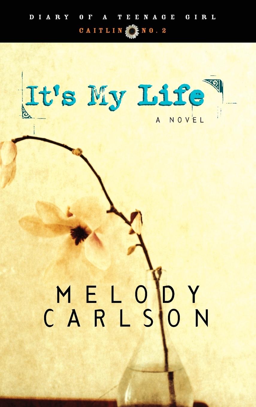 Cover: 9781590520536 | It's My Life | Caitlin: Book 2 | Melody Carlson | Taschenbuch | 2002