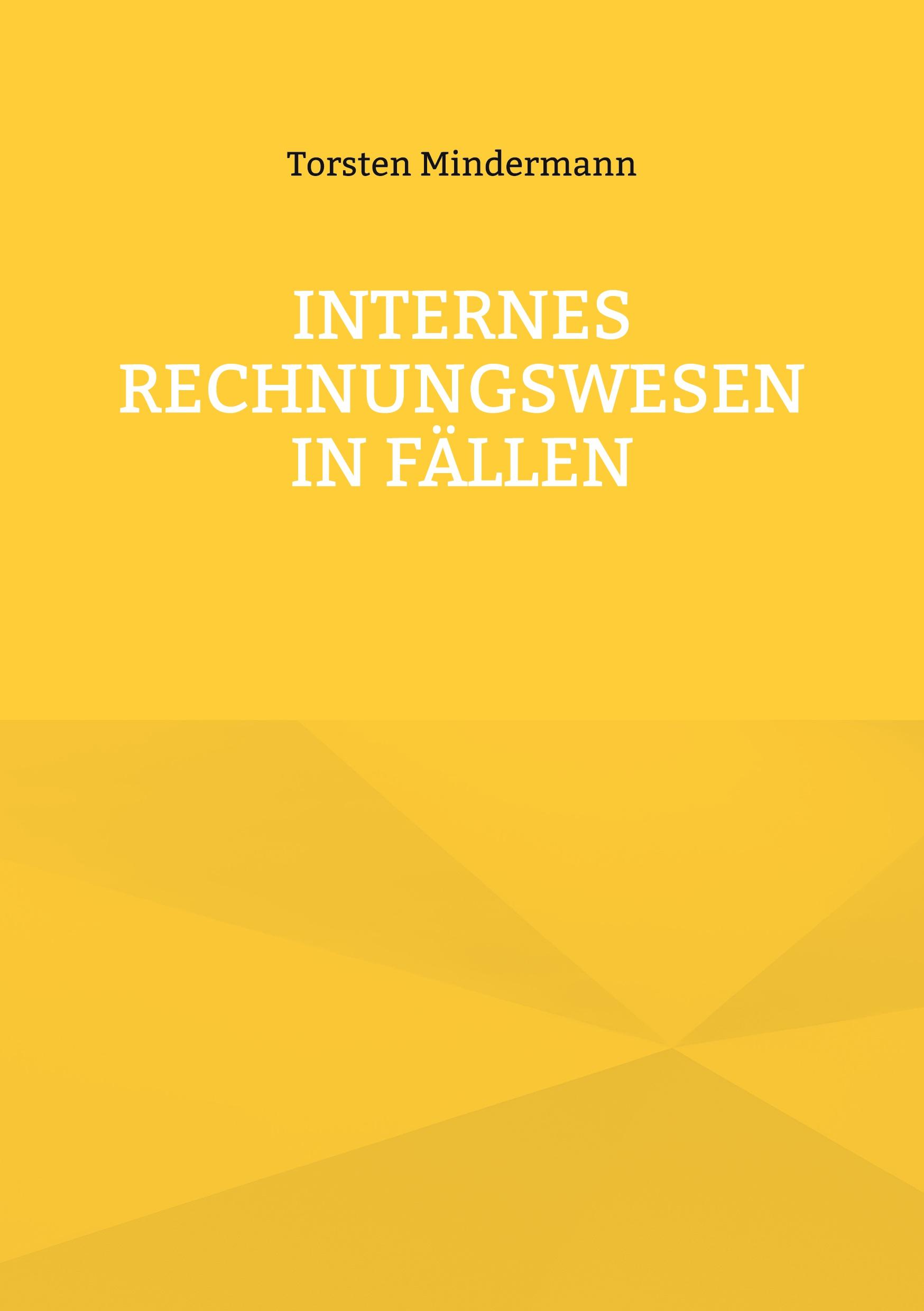 Cover: 9783769317312 | Internes Rechnungswesen in Fällen | Torsten Mindermann | Taschenbuch