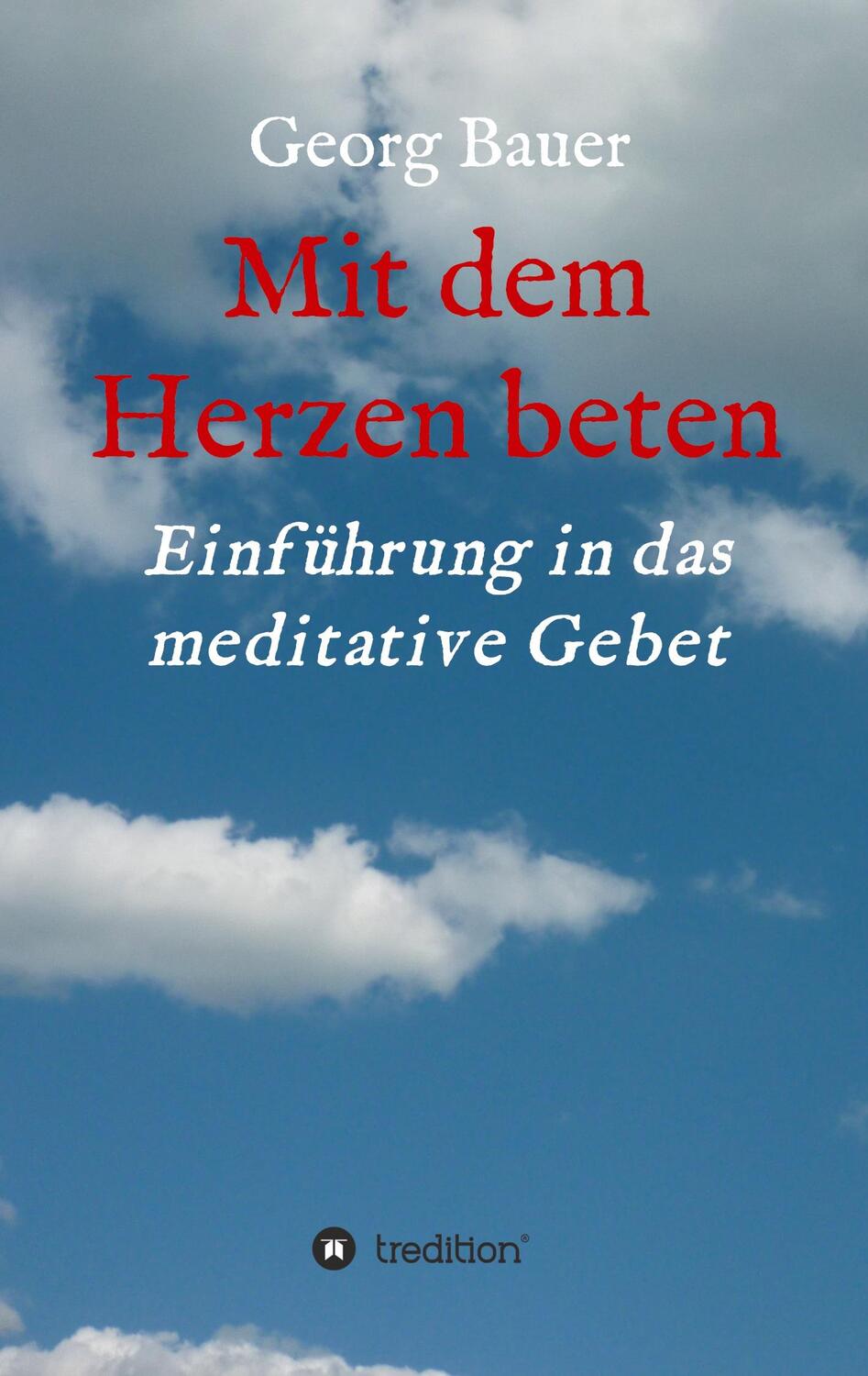 Cover: 9783347143722 | Mit dem Herzen beten | Einführung in das meditative Gebet | Bauer