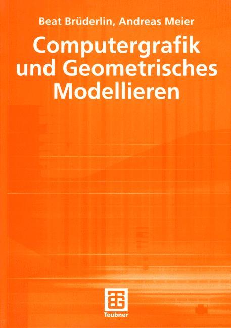 Cover: 9783519029489 | Computergrafik und Geometrisches Modellieren | Beat Brüderlin (u. a.)