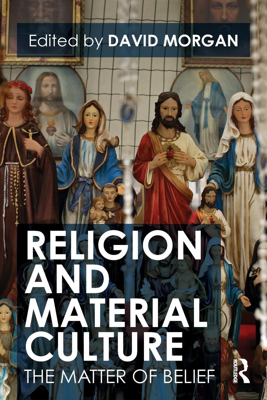 Cover: 9780415481168 | Religion and Material Culture | The Matter of Belief | David Morgan