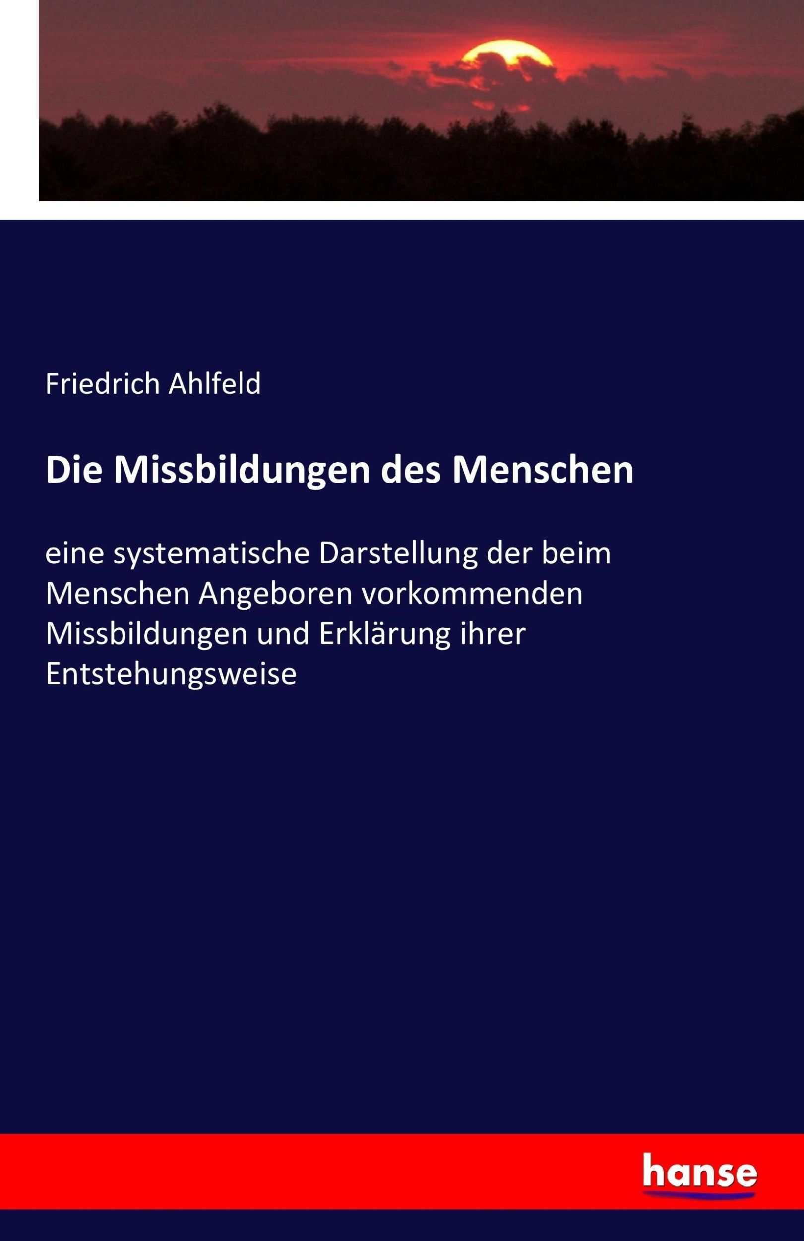 Cover: 9783743336940 | Die Missbildungen des Menschen | Friedrich Ahlfeld | Taschenbuch