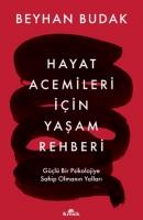 Cover: 9786256228467 | Hayat Acemileri Icin Yasam Rehberi | Beyhan Budak | Taschenbuch | 2024