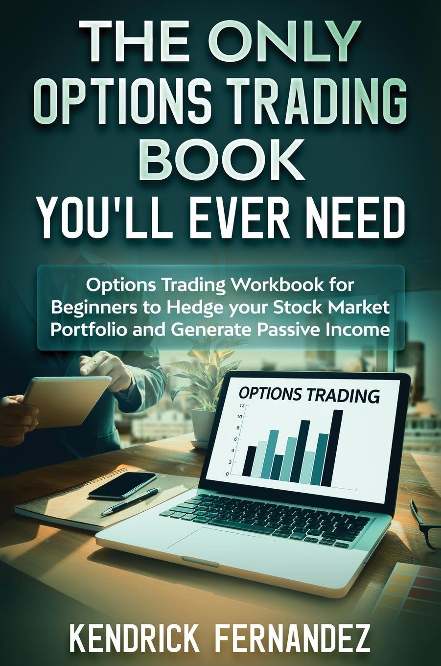 Cover: 9781922659910 | The Only Options Trading Book You Will Ever Need | Kendrick Fernandez