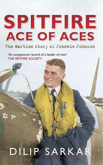 Cover: 9781445617138 | Spitfire Ace of Aces | The Wartime Story of Johnnie Johnson | Sarkar