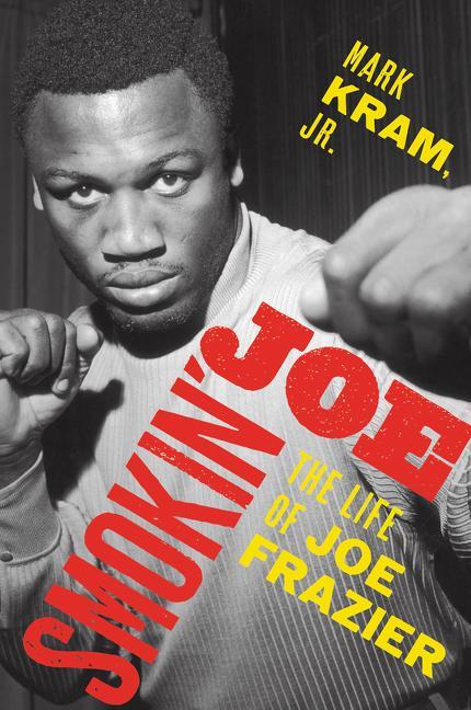 Cover: 9780062654472 | Smokin' Joe | The Life of Joe Frazier | Mark, Jr. Kram | Taschenbuch