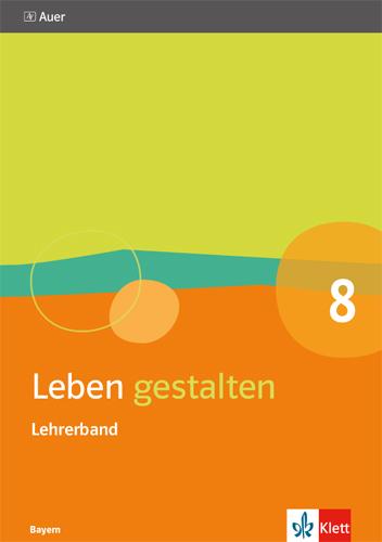 Cover: 9783120068945 | Leben gestalten 8. Handreichungen für den Unterricht Klasse 8....