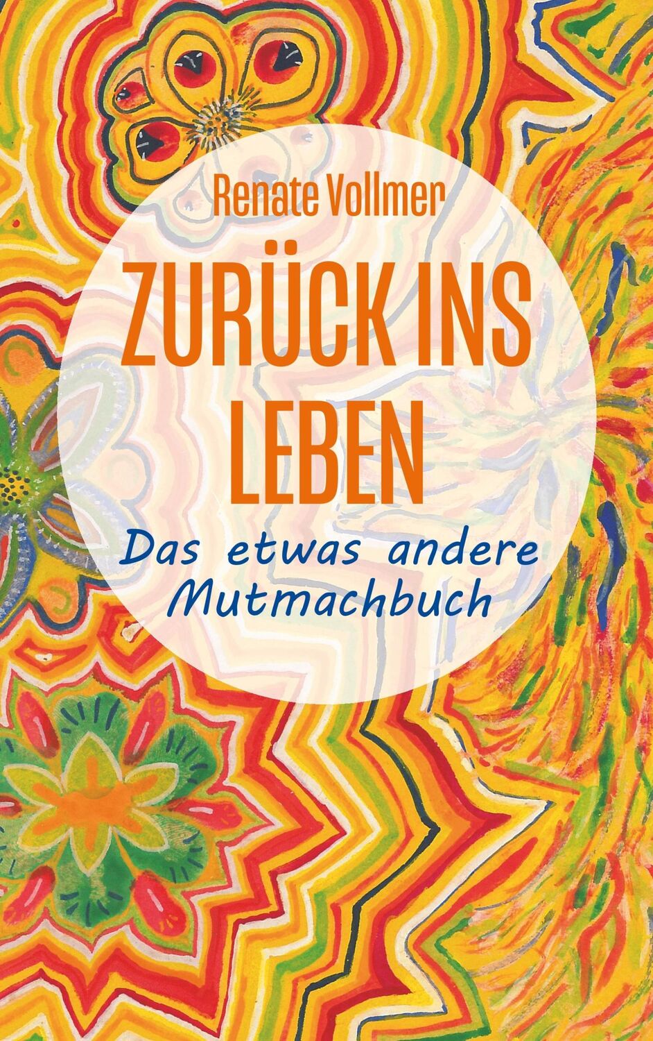 Cover: 9783740745677 | Zurück ins Leben | ... das etwas andere Mutmachbuch | Renate Vollmer