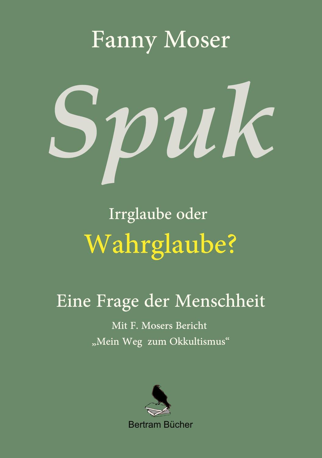 Cover: 9783751923002 | Spuk. Irrglaube oder Wahrglaube? | Eine Frage der Menschheit | Moser