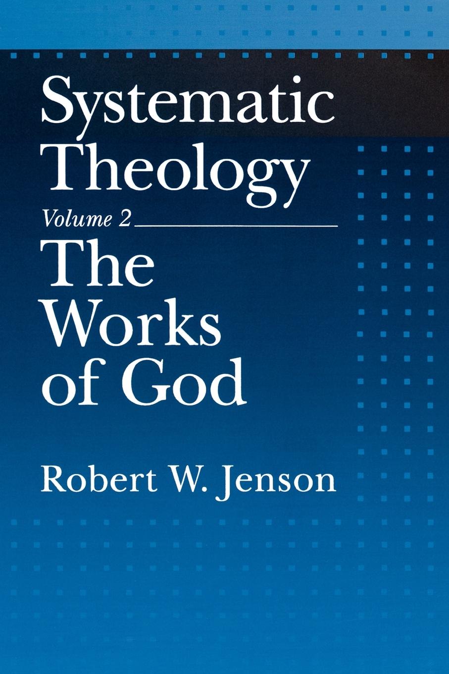 Cover: 9780195145991 | Systematic Theology | Volume 2: The Works of God | Robert W. Jenson