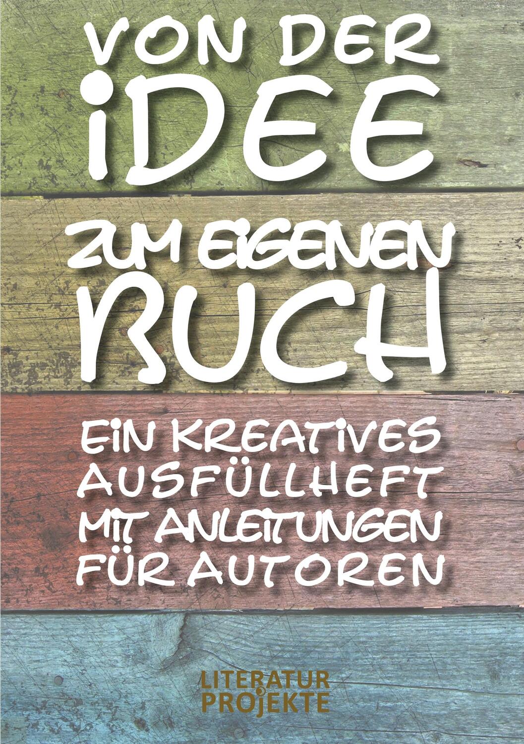 Cover: 9783948464097 | Von der Idee zum eigenen Buch | Firma Literaturprojekte gUG | Buch