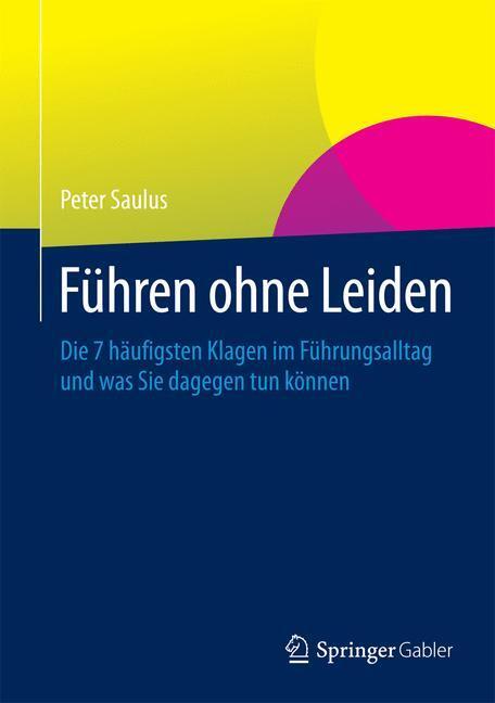 Cover: 9783658012571 | Führen ohne Leiden | Peter Saulus | Buch | HC runder Rücken kaschiert