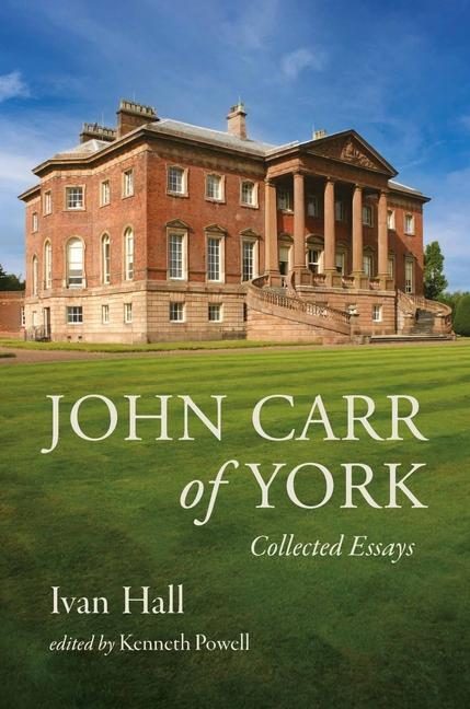 Cover: 9781399959155 | John Carr of York | Collected Essays | Ivan Hall | Buch | Englisch