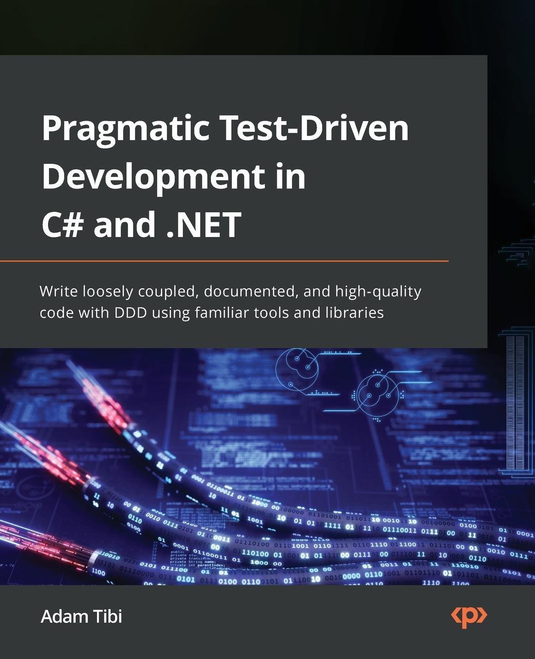 Cover: 9781803230191 | Pragmatic Test-Driven Development in C# and .NET | Adam Tibi | Buch