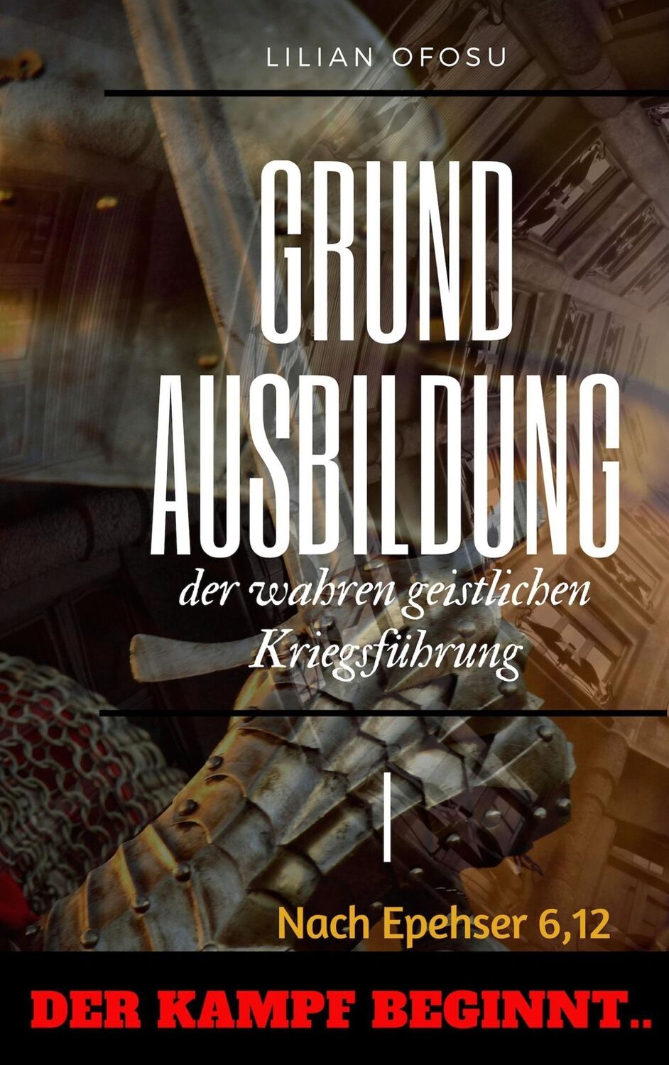 Cover: 9783752847093 | Grundausbildung der wahren geistlichen Kriegsführung I | Lilian Ofosu