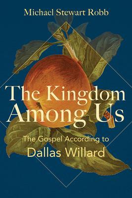 Cover: 9781506480732 | The Kingdom Among Us | The Gospel According to Dallas Willard | Robb