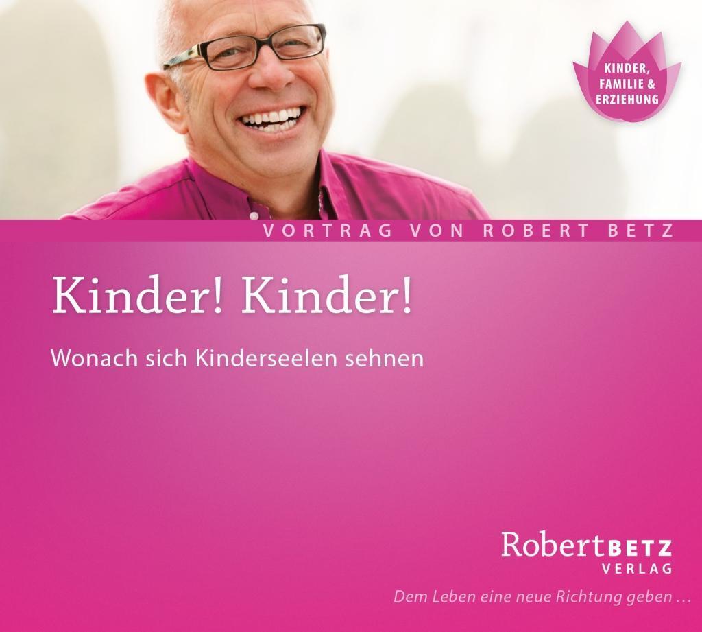 Cover: 9783940503138 | Kinder! Kinder! CD | Wonach sich Kinderseelen sehnen | Betz | Audio-CD