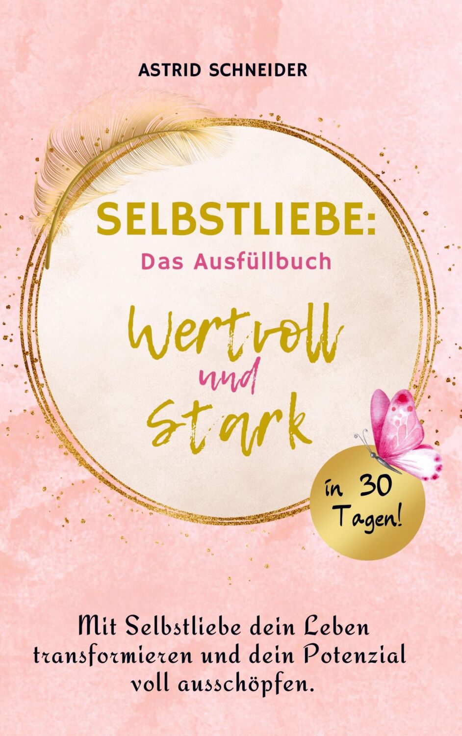 Cover: 9783910743038 | Selbstliebe: Das Ausfüllbuch | Astrid Schneider | Taschenbuch | 132 S.