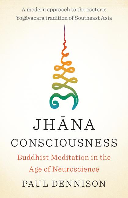 Cover: 9781645470809 | Jhana Consciousness | Buddhist Meditation in the Age of Neuroscience