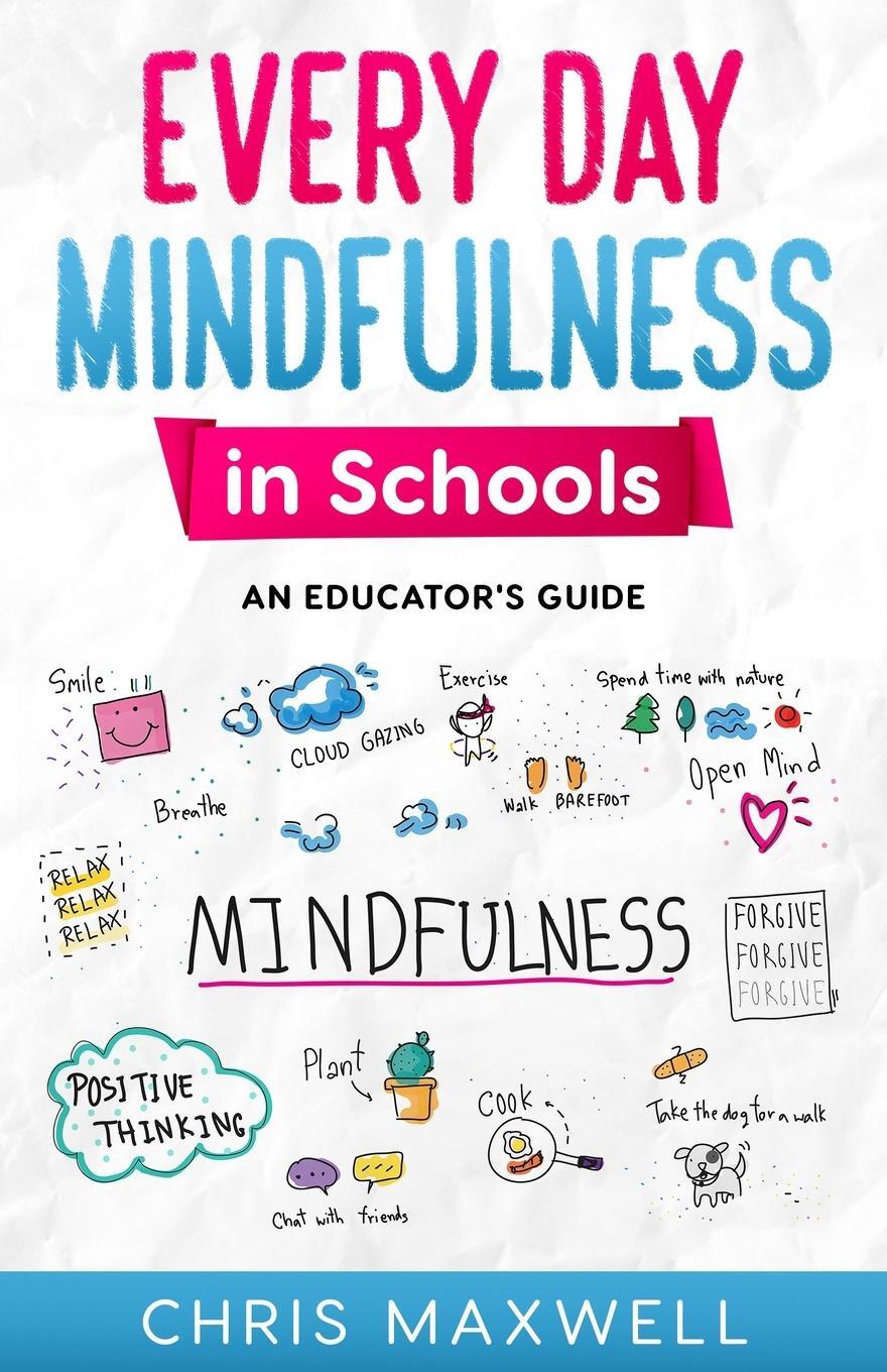 Cover: 9781739516901 | Every Day Mindfulness in Schools | An Educator's Guide | Chris Maxwell