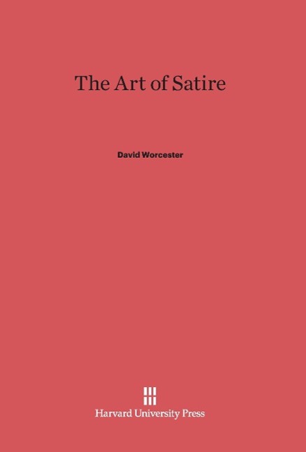 Cover: 9780674365599 | The Art of Satire | David Worcester | Buch | Englisch | 2014