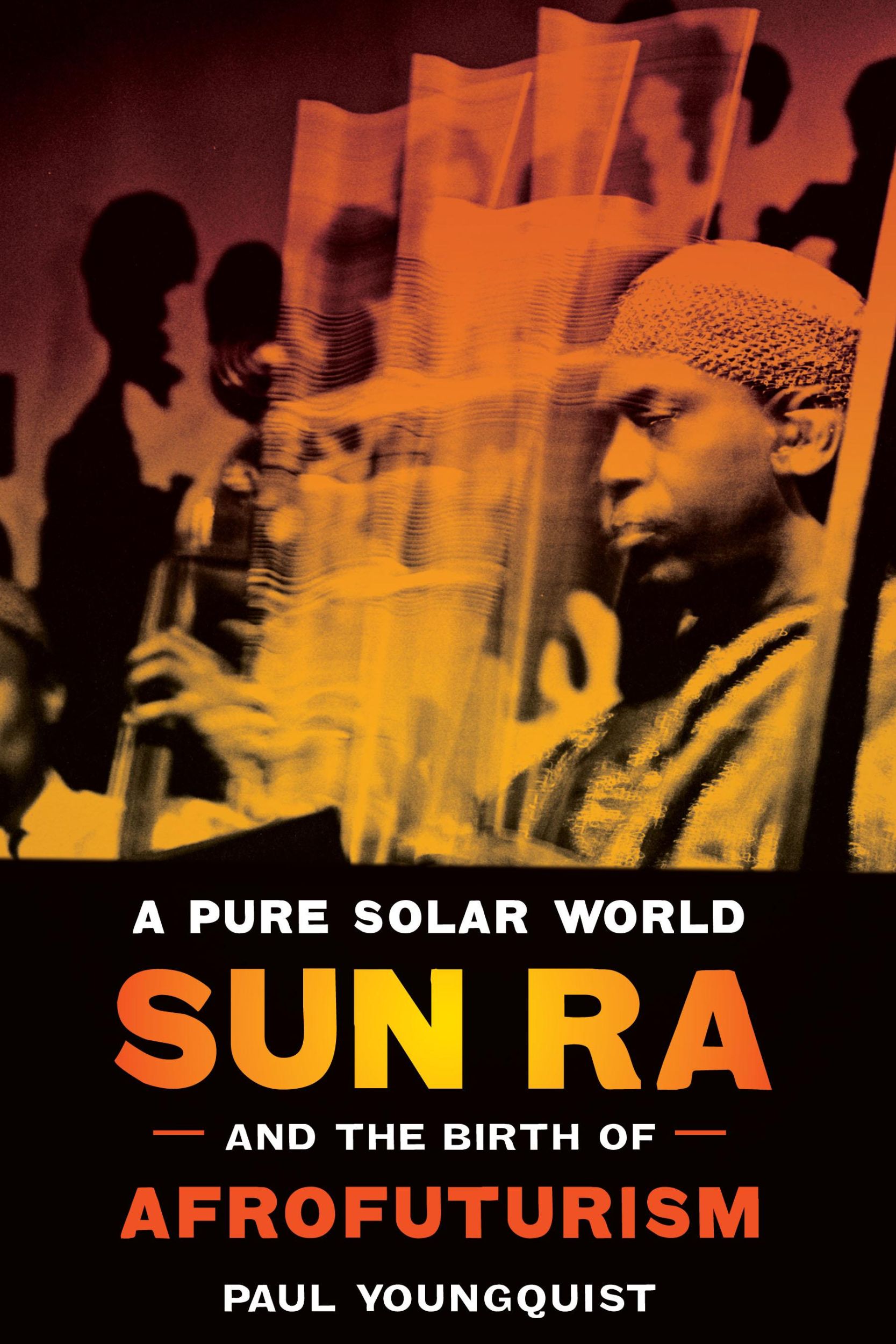 Cover: 9780292726369 | A Pure Solar World | Sun Ra and the Birth of Afrofuturism | Youngquist