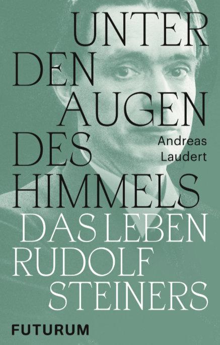 Cover: 9783856362805 | Unter den Augen des Himmels | Das Leben Rudolf Steiners | Laudert