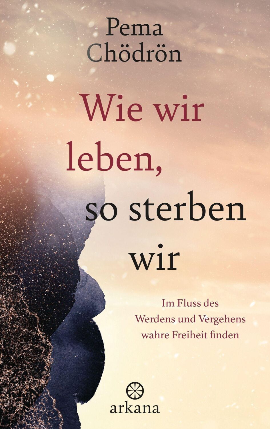 Cover: 9783442343010 | Wie wir leben, so sterben wir | Pema Chödrön | Buch | 224 S. | Deutsch