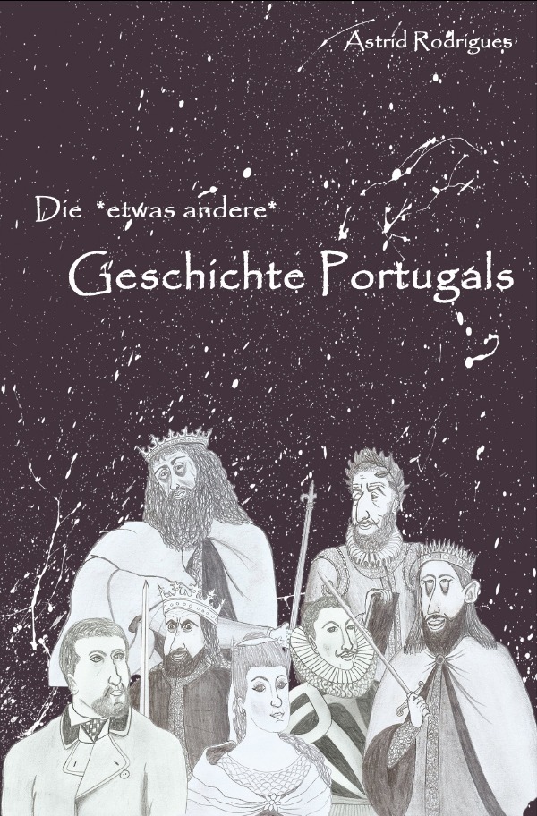 Cover: 9783742703446 | Die Geschichte Portugals | Astrid Rodrigues | Taschenbuch | 216 S.