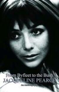 Cover: 9781906263874 | From Byfleet to the Bush | The Autobiography of Jacqueline Pearce