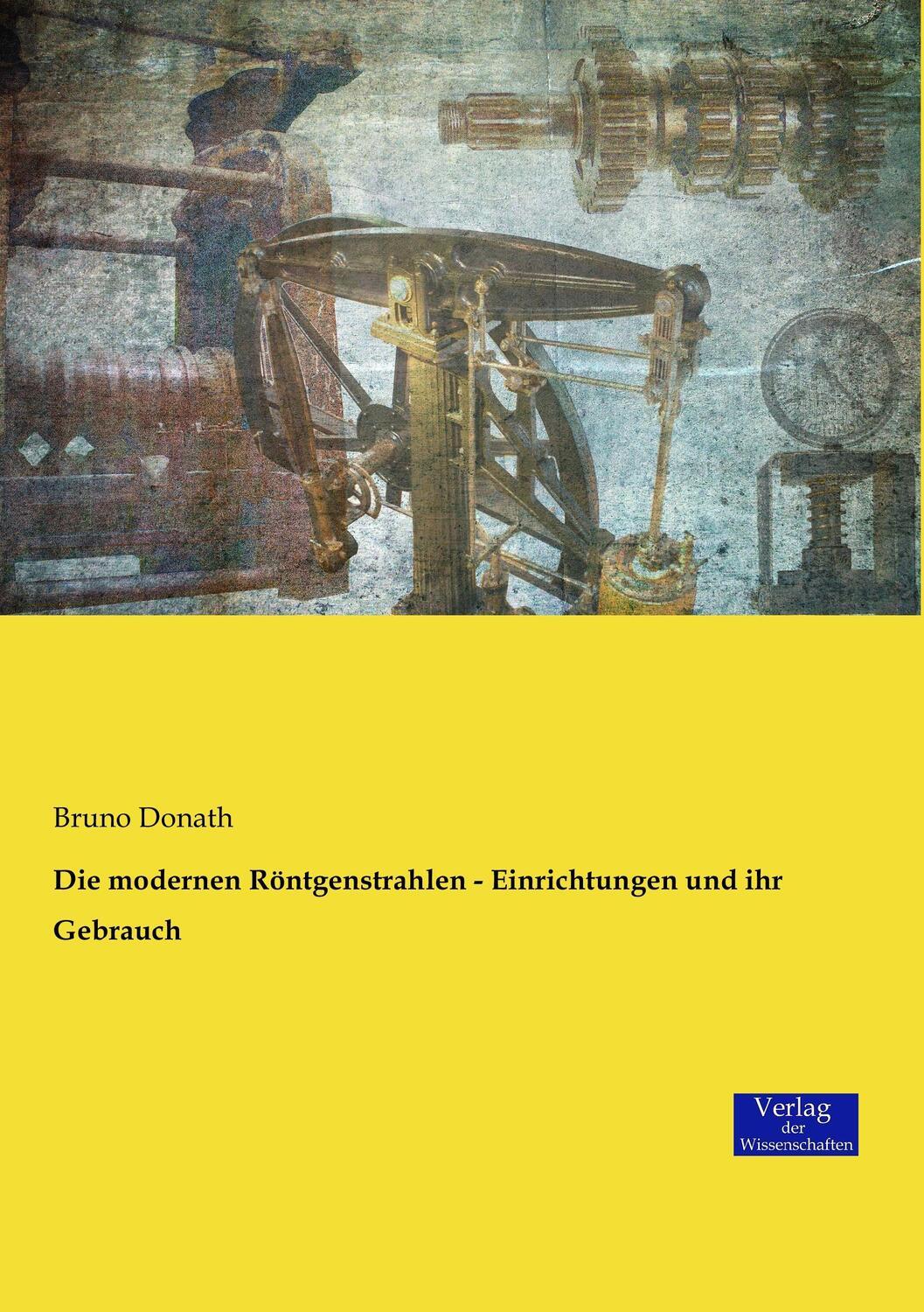 Cover: 9783957007995 | Die modernen Röntgenstrahlen - Einrichtungen und ihr Gebrauch | Donath