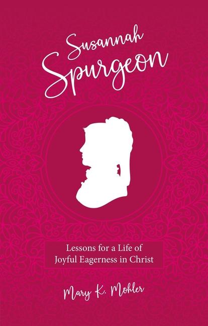 Cover: 9781527109919 | Susannah Spurgeon | Lessons for a Life of Joyful Eagerness in Christ