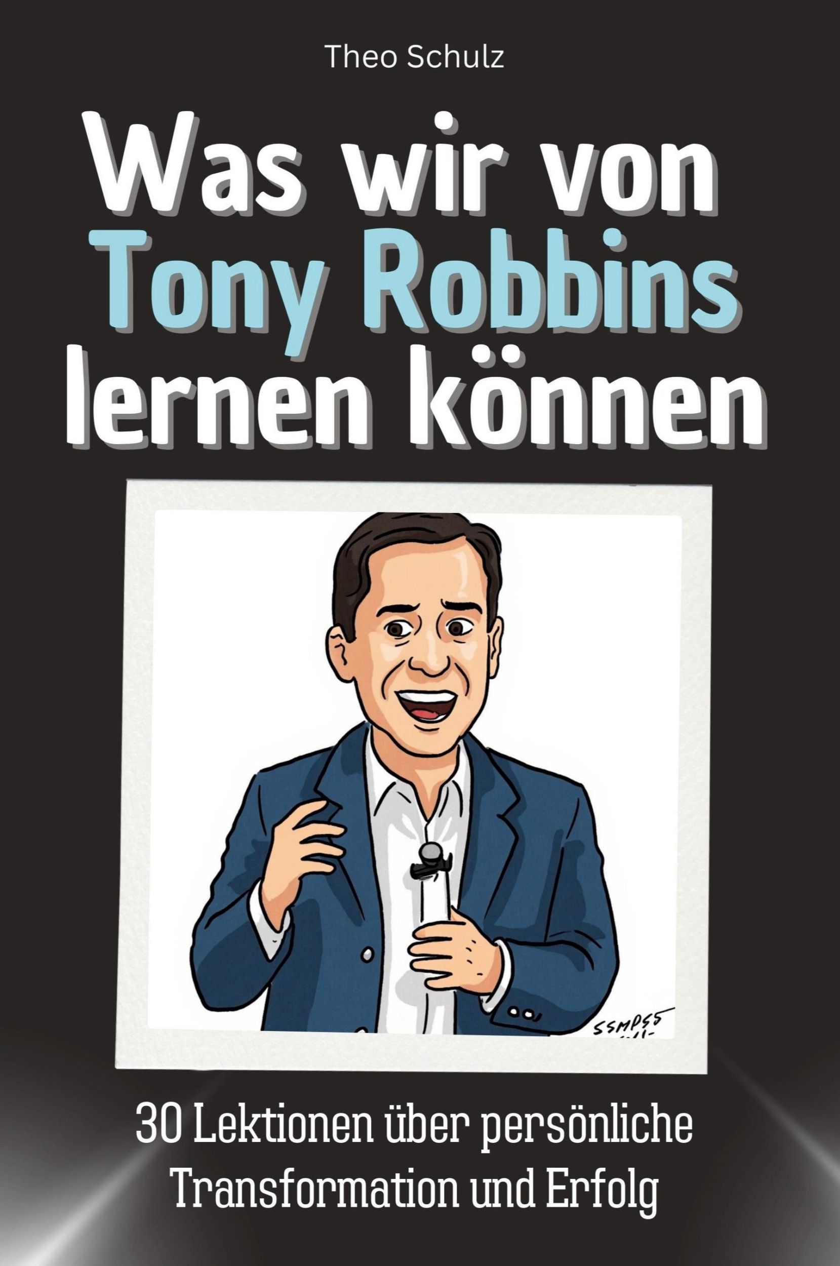 Cover: 9783759115256 | Was wir von Tony Robbins lernen können | Theo Schulz | Taschenbuch