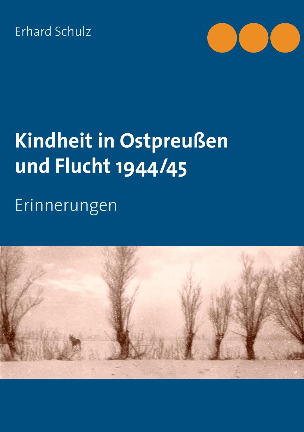 Cover: 9783749451562 | Kindheit in Ostpreußen und Flucht 1944/45 | Erinnerungen | Schulz