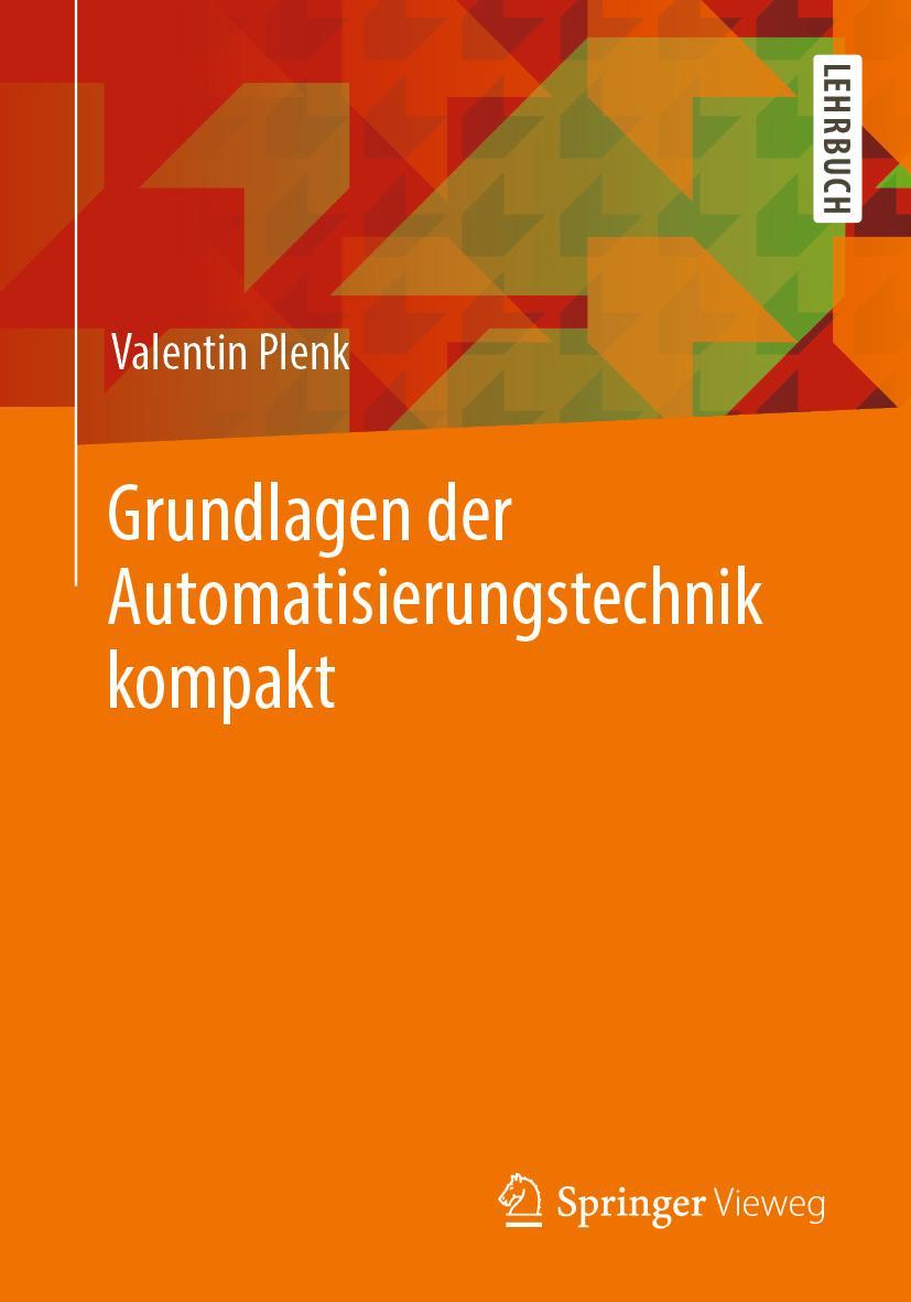 Cover: 9783658244682 | Grundlagen der Automatisierungstechnik kompakt | Valentin Plenk | Buch