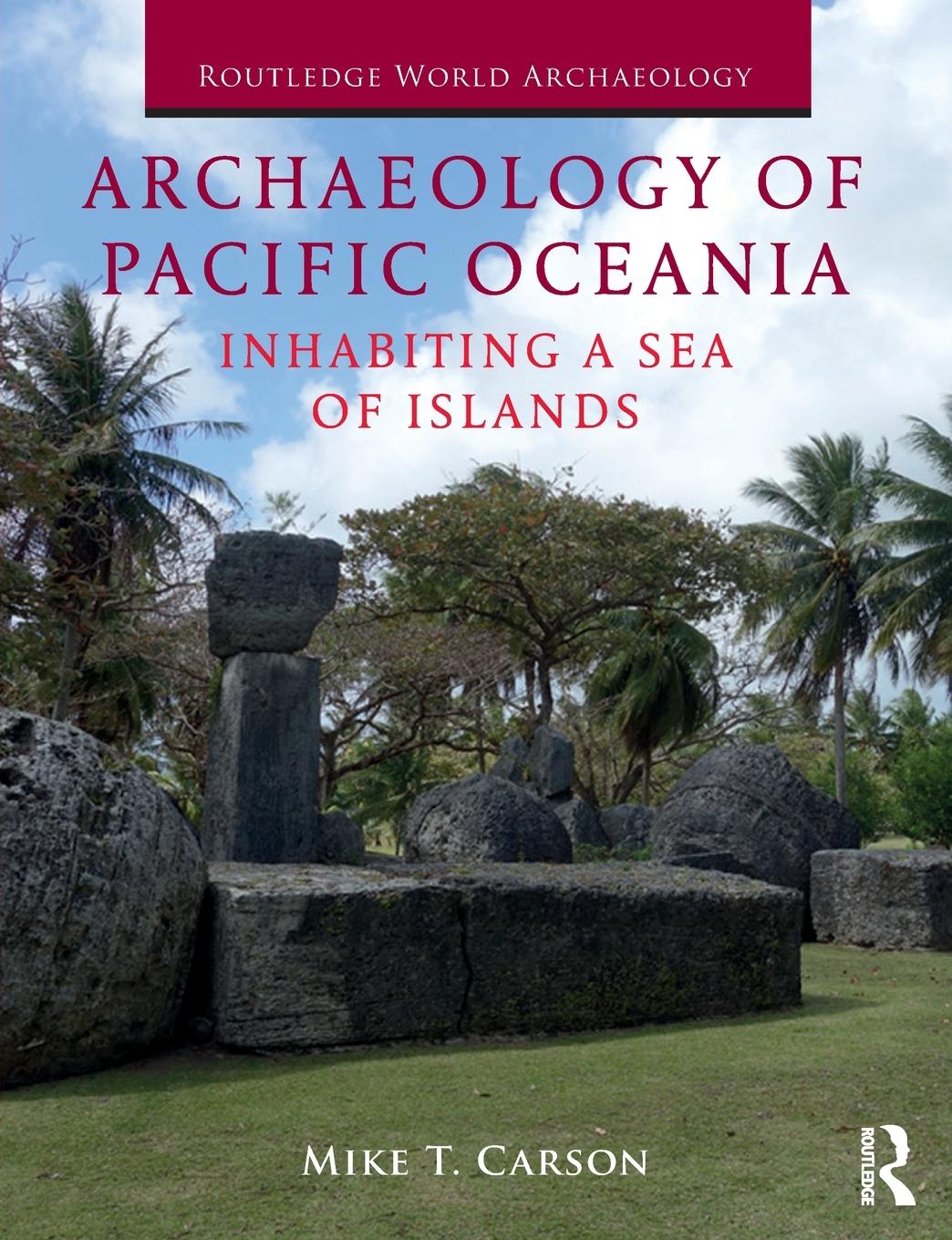 Cover: 9781138097179 | Archaeology of Pacific Oceania | Inhabiting a Sea of Islands | Carson