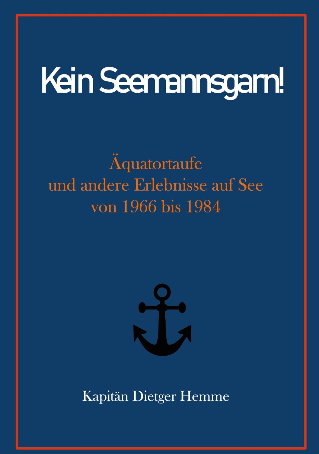 Cover: 9783754305430 | Kein Seemannsgarn! | Kapitän Dietger Hemme | Taschenbuch | Paperback