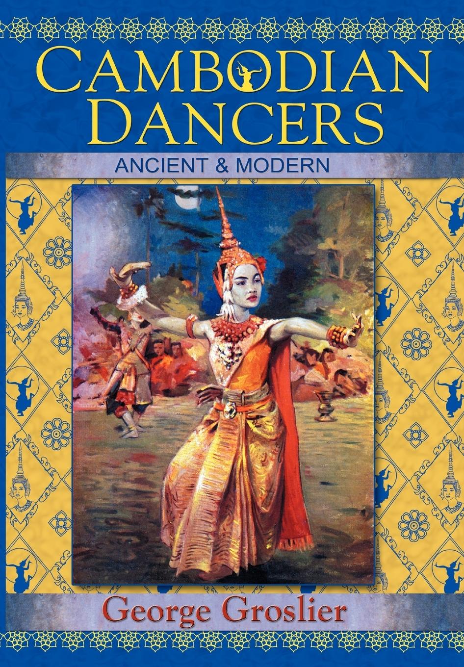 Cover: 9781934431122 | Cambodian Dancers - Ancient and Modern | George Groslier | Taschenbuch