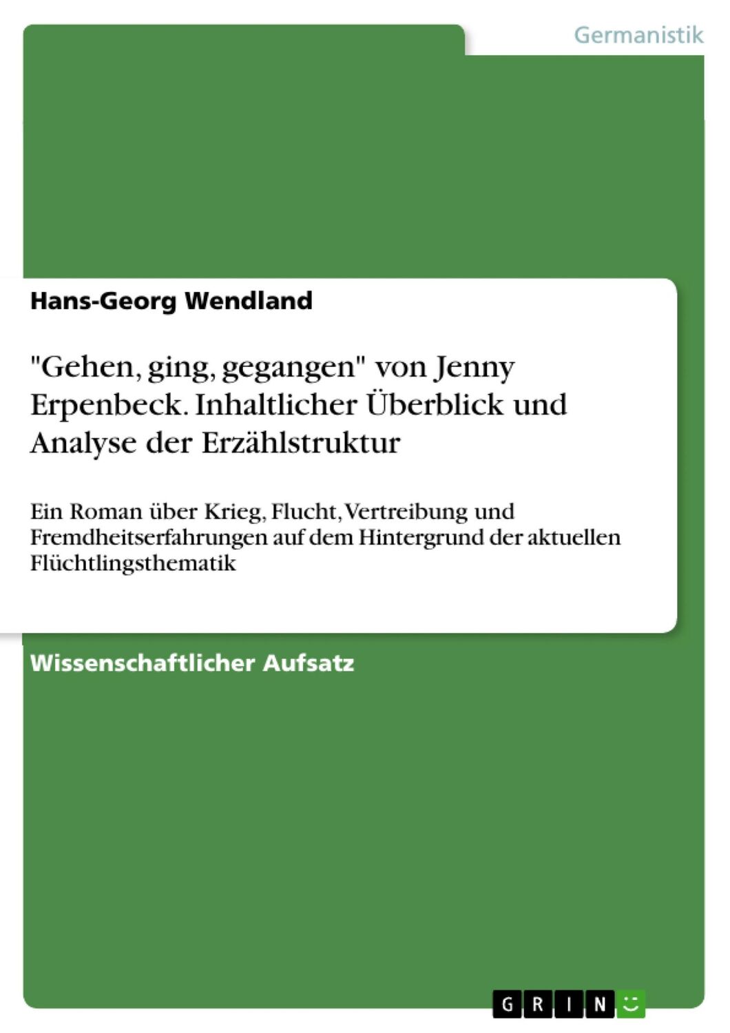 Cover: 9783668126602 | "Gehen, ging, gegangen" von Jenny Erpenbeck. Inhaltlicher Überblick...