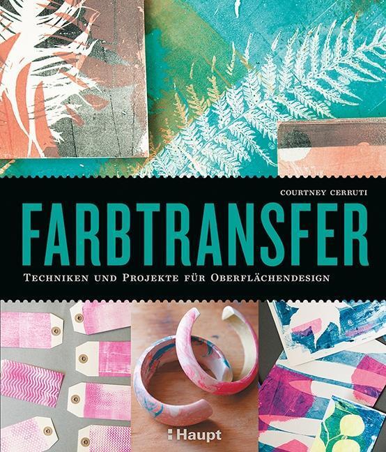 Cover: 9783258601465 | Farbtransfer | Techniken und Projekte für Oberflächendesign | Cerruti