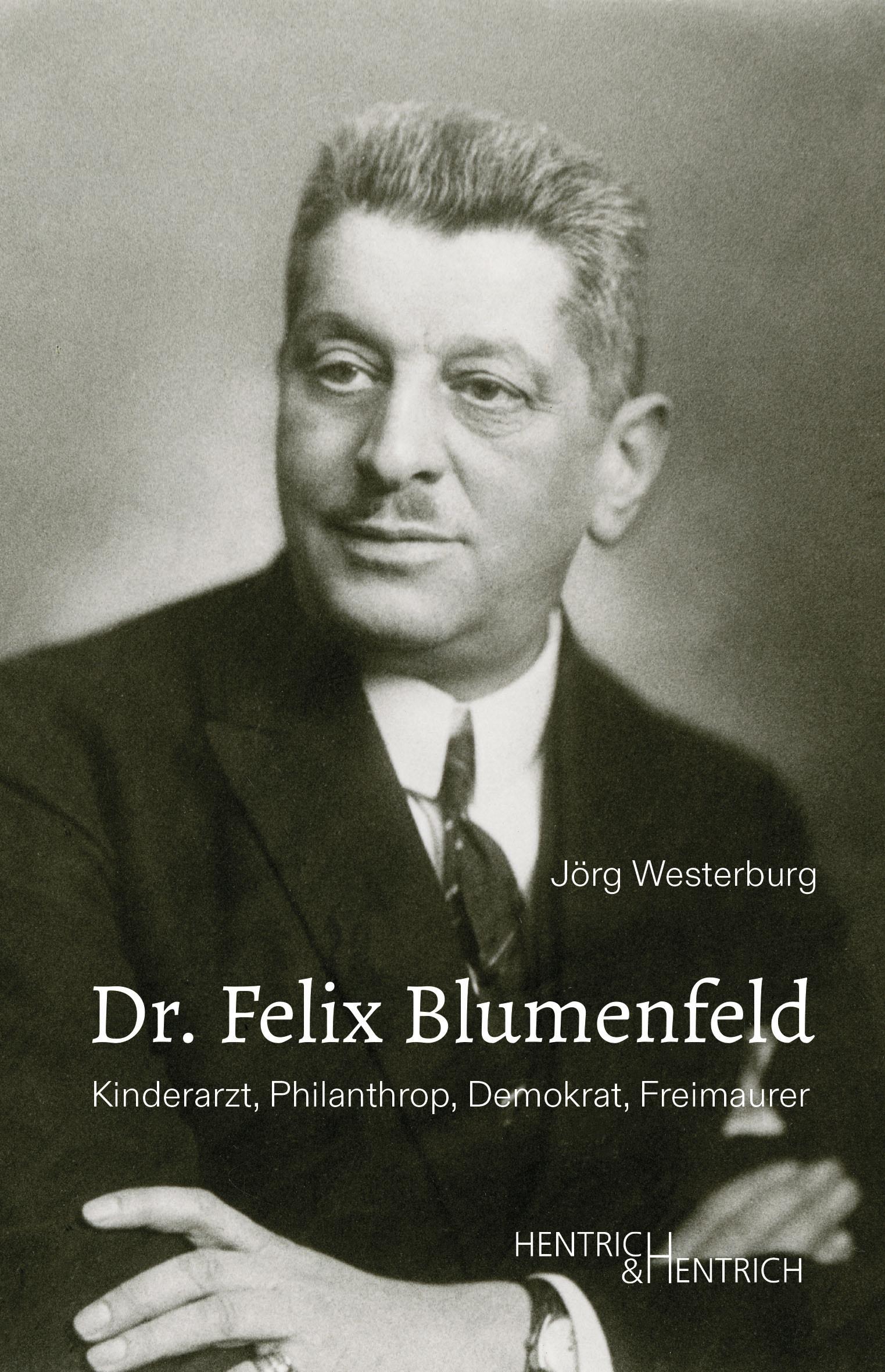 Cover: 9783955656256 | Dr. Felix Blumenfeld | Kinderarzt, Philanthrop, Demokrat, Freimaurer