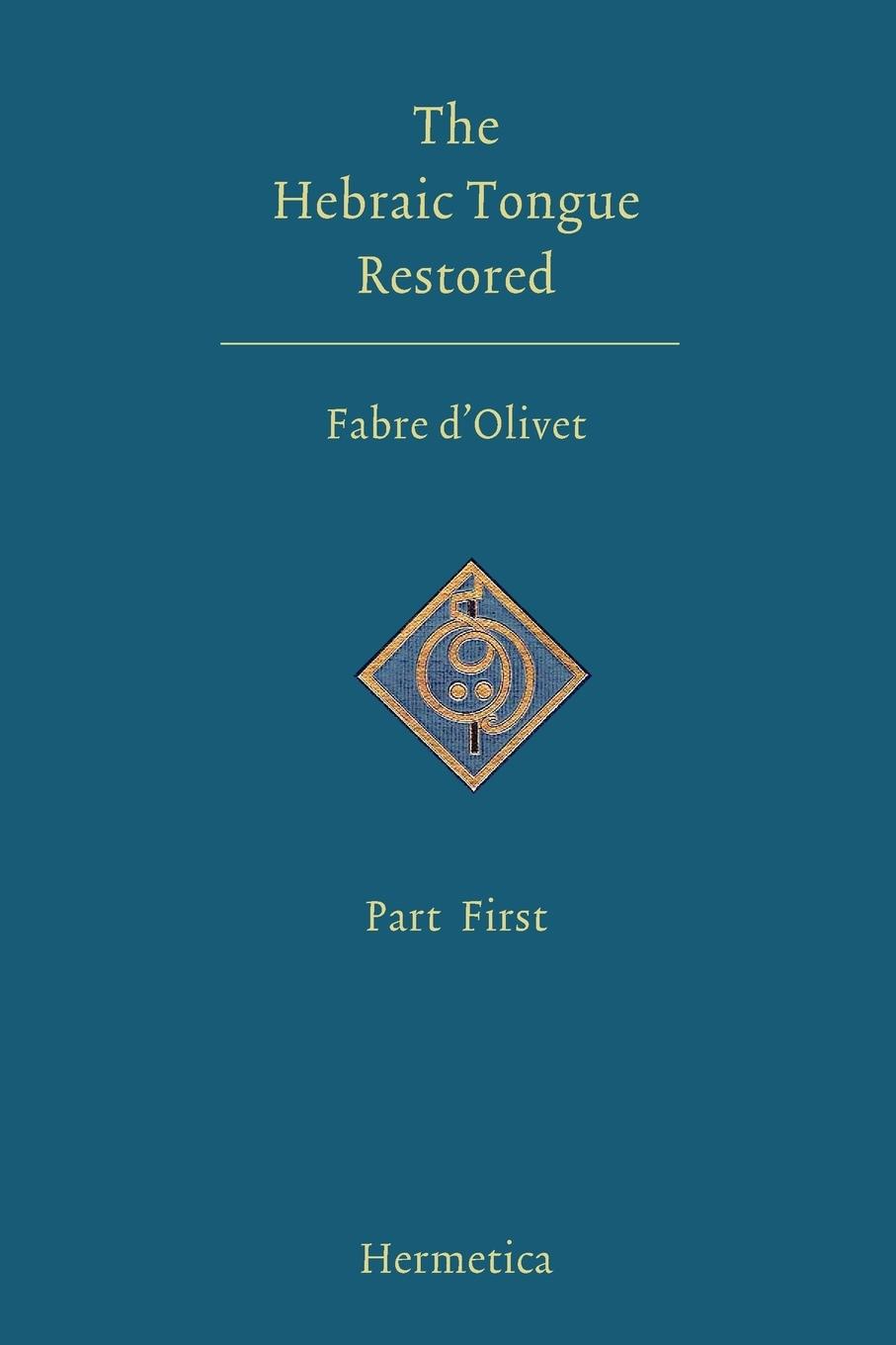 Cover: 9781597312042 | The Hebraic Tongue Restored | Part First | Antoine Fabre D'Olivet