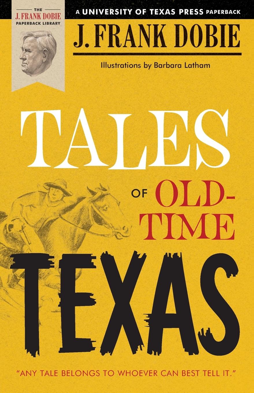 Cover: 9780292780699 | Tales of Old-Time Texas | J. Frank Dobie | Taschenbuch | Englisch