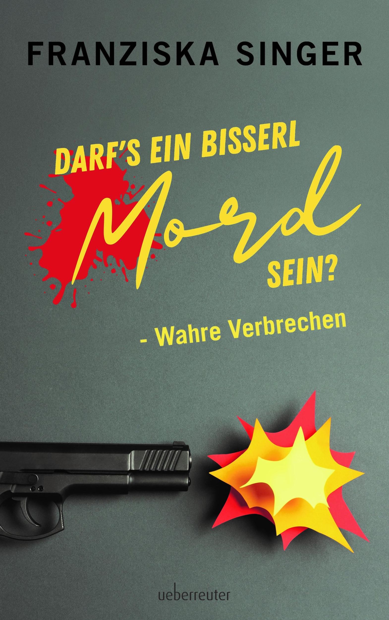 Cover: 9783800077762 | Darf´s ein bisserl Mord sein? - Wahre Verbrechen | Franziska Singer