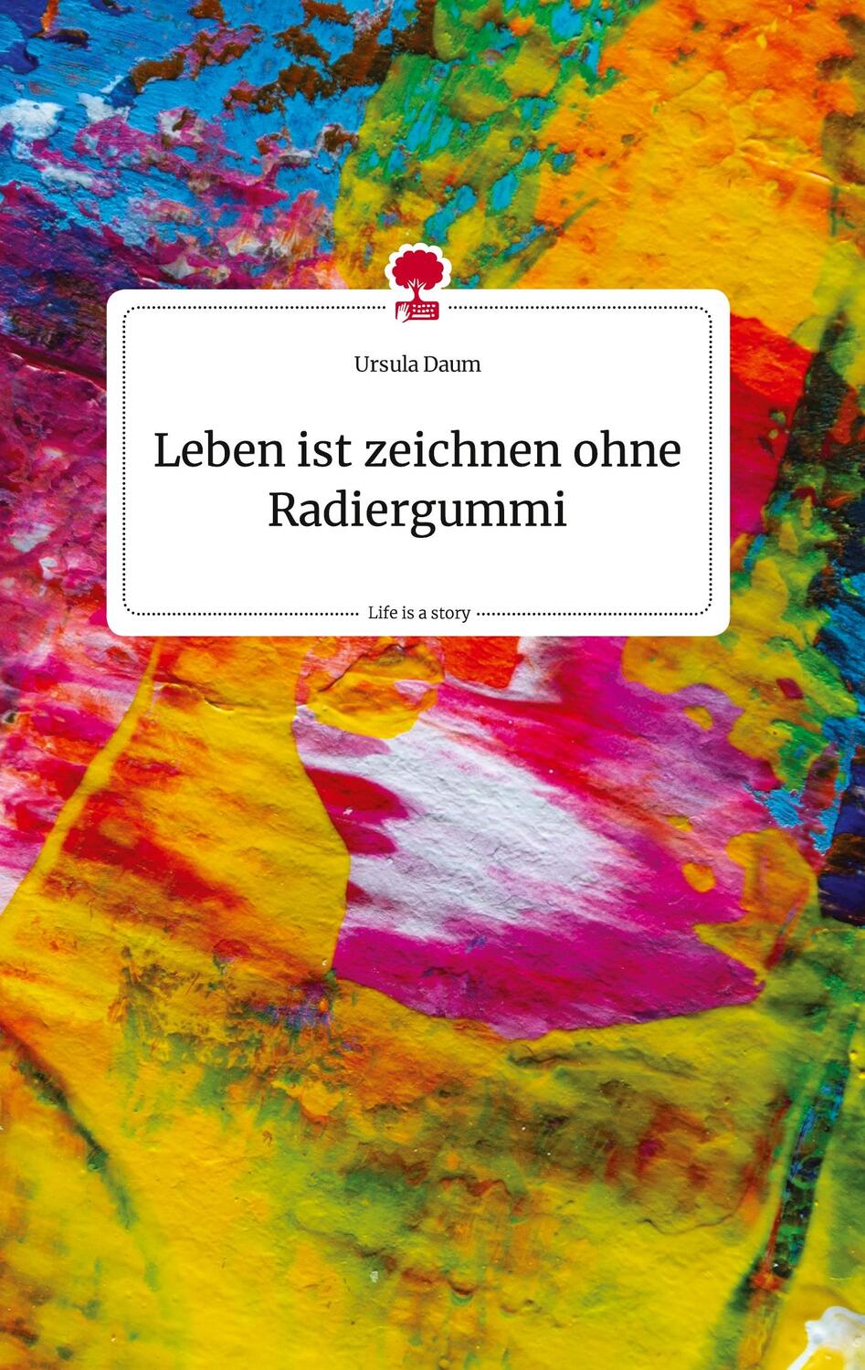 Cover: 9783710819612 | Leben ist zeichnen ohne Radiergummi. Life is a Story - story.one