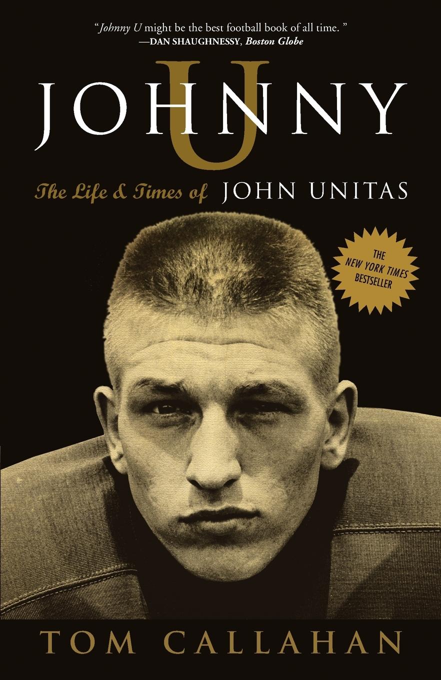 Cover: 9781400081400 | Johnny U | The Life and Times of John Unitas | Tom Callahan | Buch