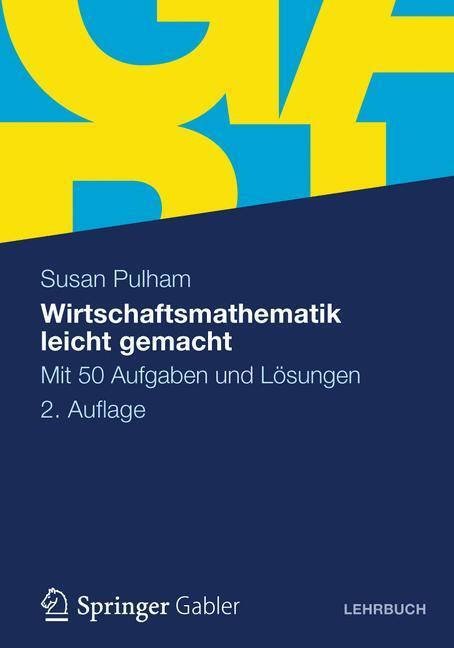 Cover: 9783834918994 | Wirtschaftsmathematik leicht gemacht | Mit 50 Aufgaben und Lösungen